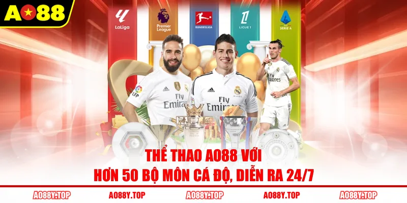 Thể thao AO88 với hơn 50 bộ môn cá độ, diễn ra 24/7